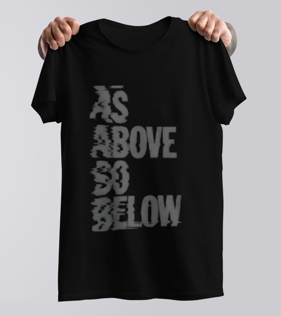 As Above So Below Glitch Dark Effect T-Shirt