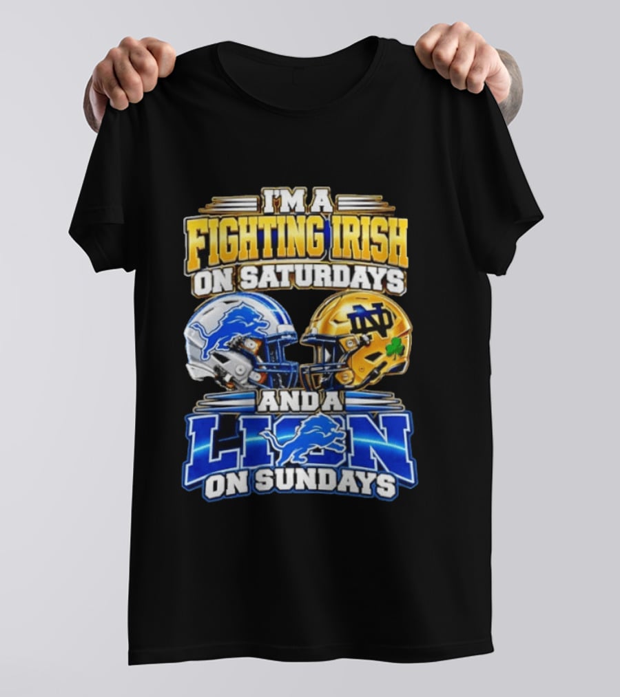 I'm A Fighting Irish On Saturdays And A Lion On Sundays Football Helmets T-Shirt