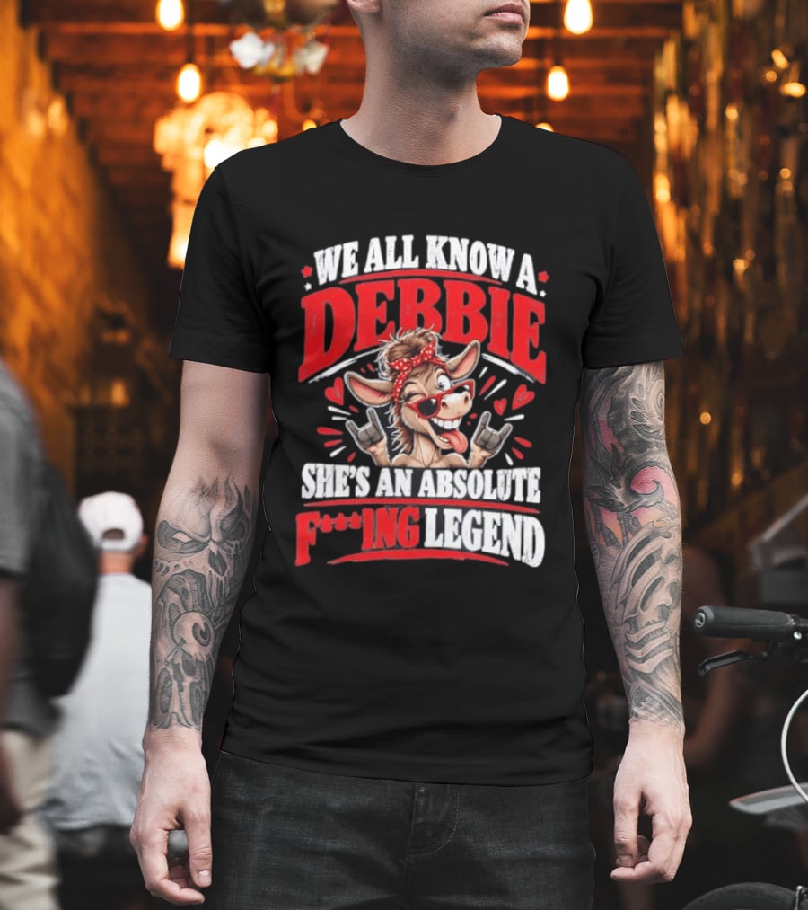 We All Know A Debbie She's An Absolute F***ing Legend Donkey With Hearts And Bandana T-Shirt