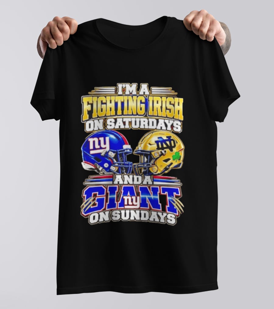 I'm A Fighting Irish On Saturdays And A Giant NY On Sundays Helmets T-Shirt