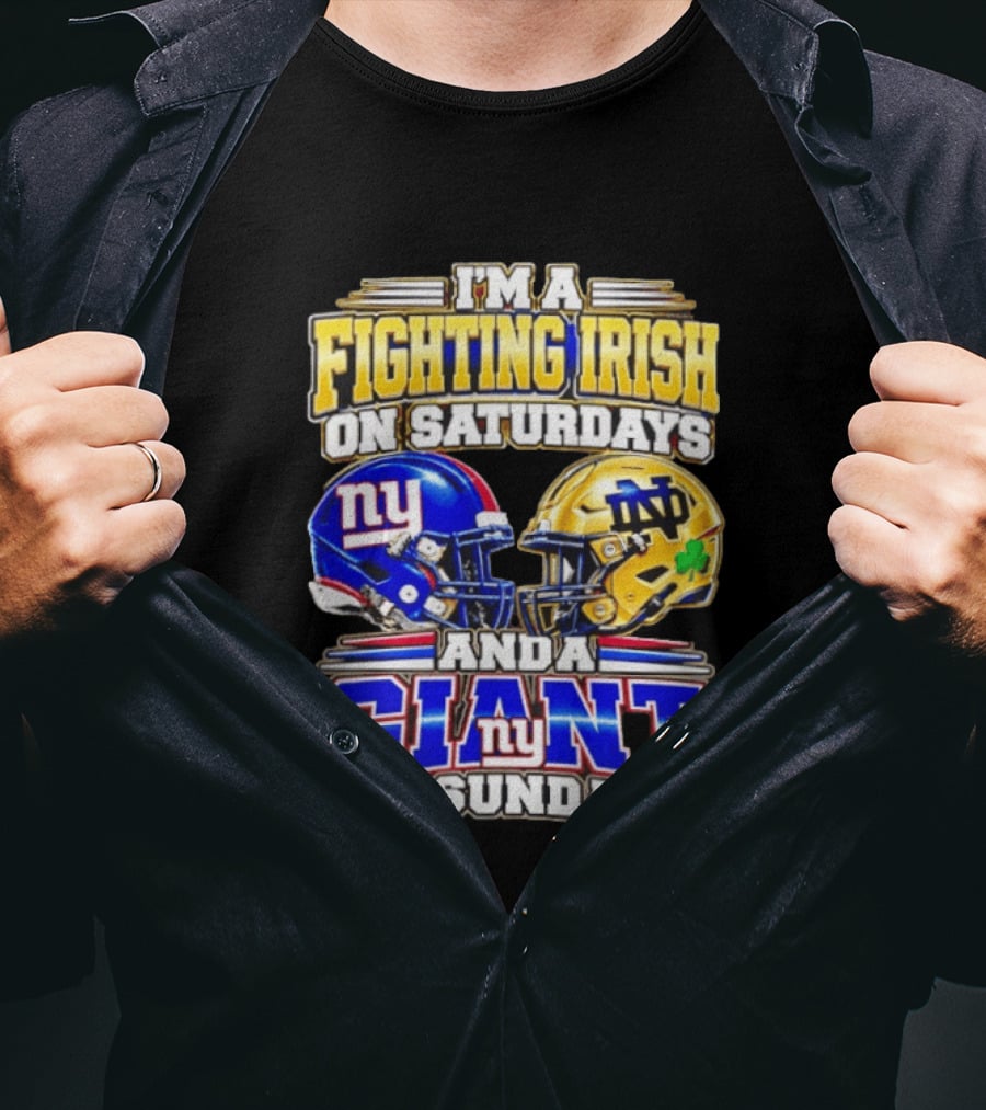 I'm A Fighting Irish On Saturdays And A Giant NY On Sundays Helmets T-Shirt