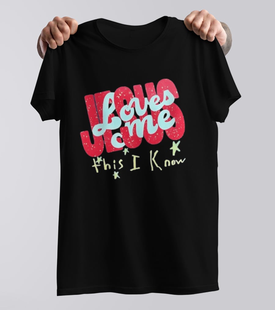 Jesus Loves Me This I Know Christian Faith T-Shirt