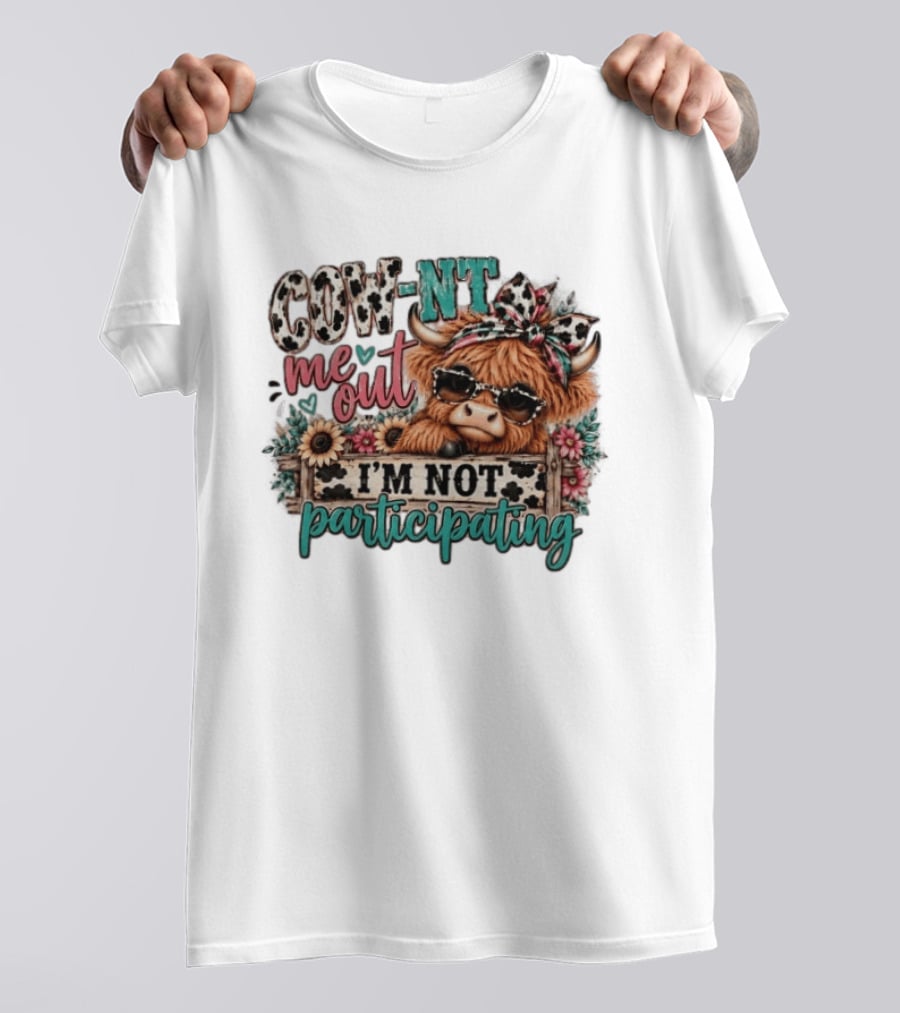 COW NT Me Out I'm Not Participating Cute Cow With Sunglasses And Flowers T-Shirt