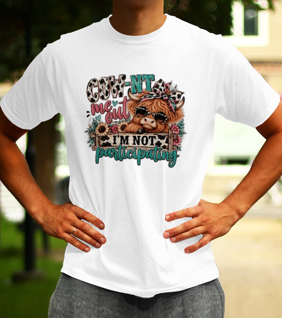 COW NT Me Out I'm Not Participating Cute Cow With Sunglasses And Flowers T-Shirt