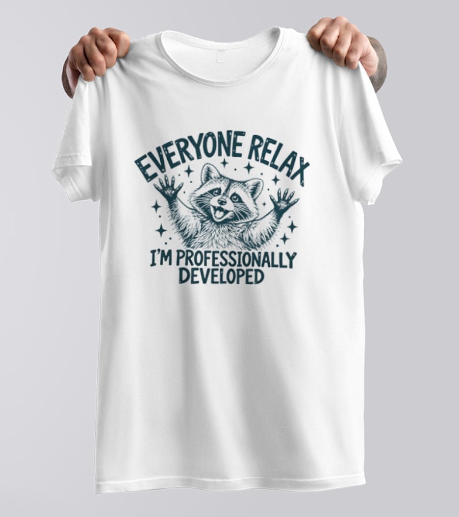 Everyone Relax I'm Professionally Developed Raccoon Humor T-Shirt