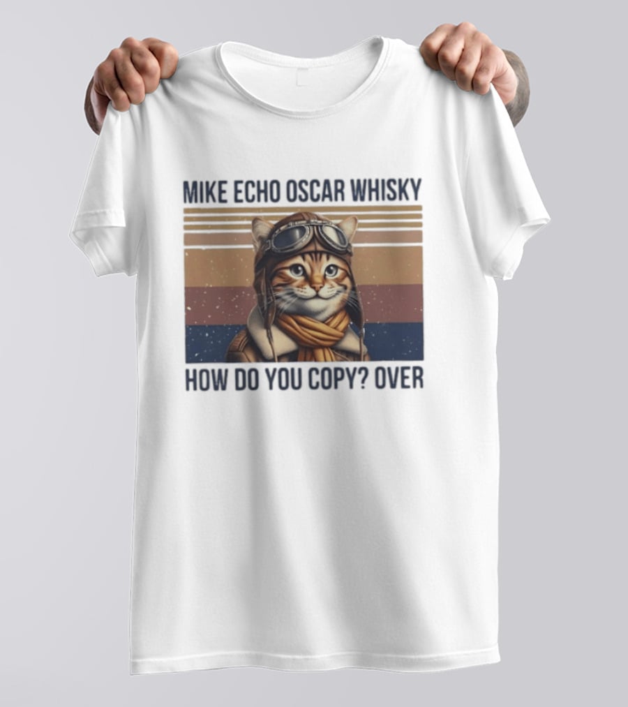 Mike Echo Oscar Whisky How Do You Copy Over Cat Aviator Pilot T-Shirt