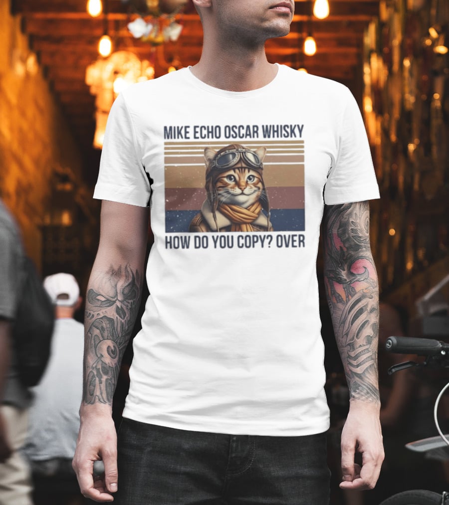 Mike Echo Oscar Whisky How Do You Copy Over Cat Aviator Pilot T-Shirt