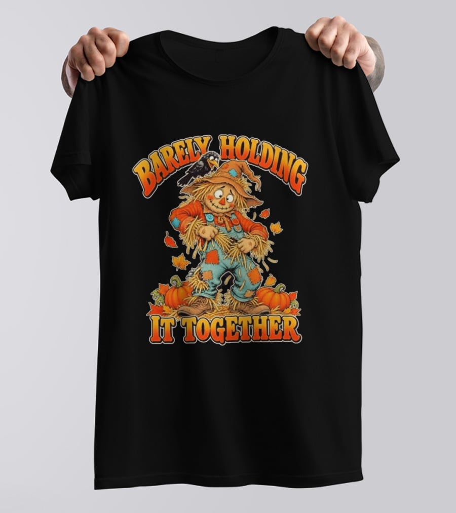 Barely Holding It Together Scarecrow Autumn Fall T-Shirt