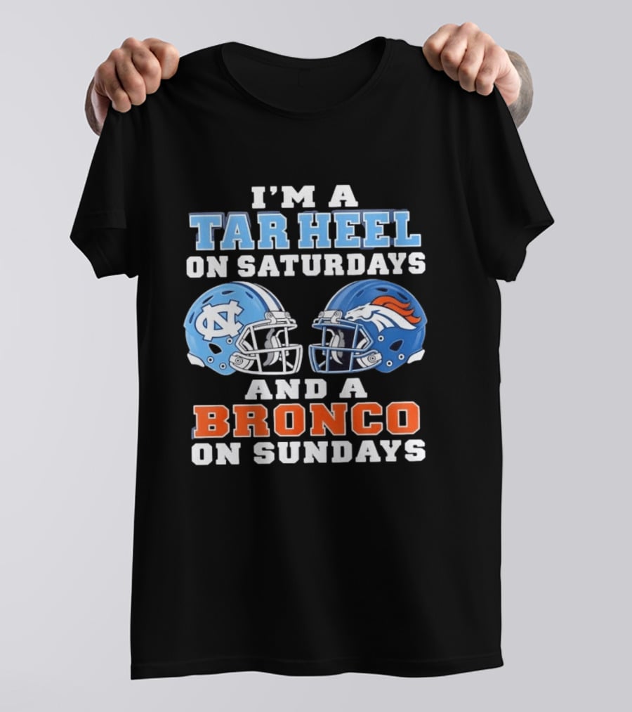 I'm A Tar Heel On Saturdays And A Bronco On Sundays Football Helmets T-Shirt
