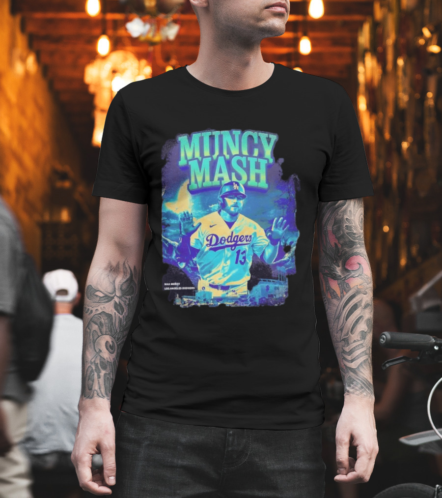 Max Muncy Muncy Mash Los Angeles Dodgers 13 Baseball Player Dodgers Stadium T-Shirt