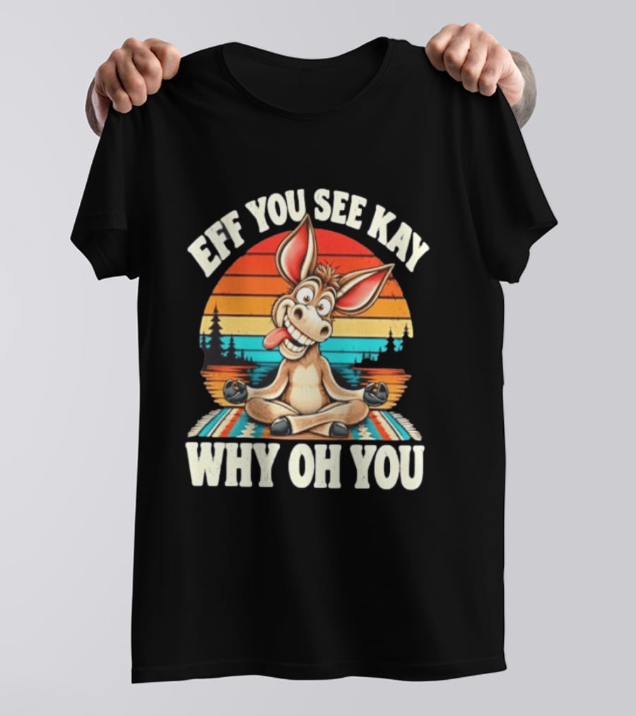 Eff You See Kay Why Oh You Donkey Retro Meditation Sunset T-Shirt
