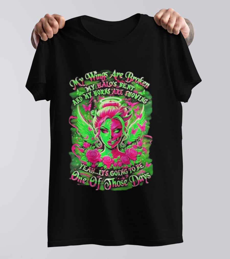 My Wings Are Broken My Halo's Bent And My Horns Are Showing Yeah It's Going To Be One Of Those Days Neon Green And Pink Angel Rose Skull T-Shirt