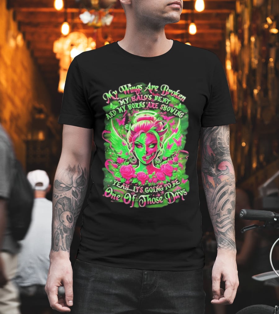 My Wings Are Broken My Halo's Bent And My Horns Are Showing Yeah It's Going To Be One Of Those Days Neon Green And Pink Angel Rose Skull T-Shirt