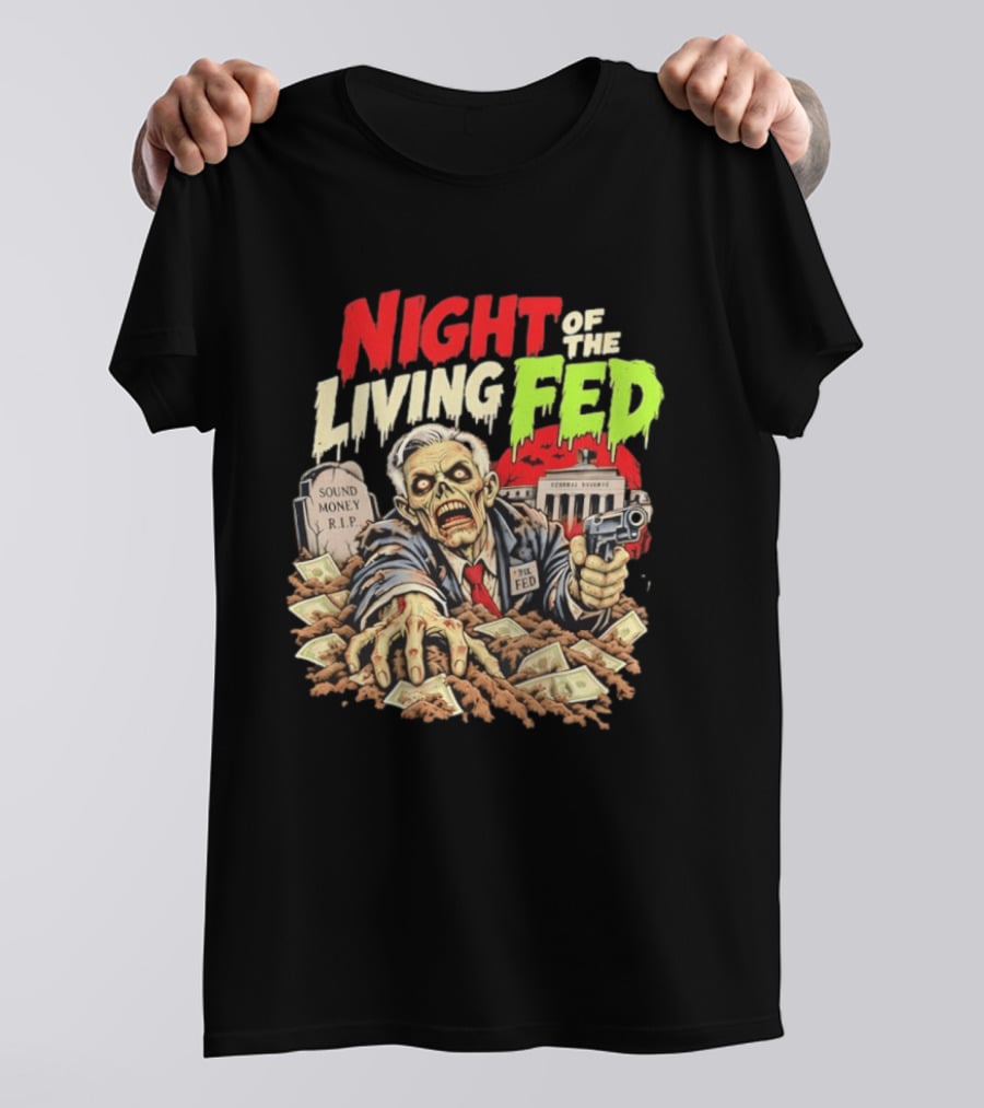 Night Of The Living Fed Zombie Money R.I.P Sound Money Federal Reserve T-Shirt