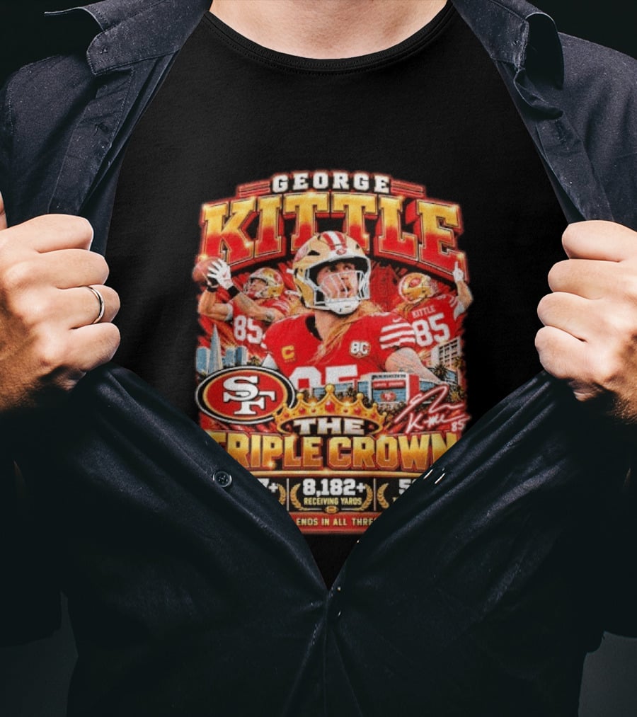George Kittle San Francisco 49ers The Triple Crown 607 Receptions 8182 Yards 56 Touchdowns T-Shirt