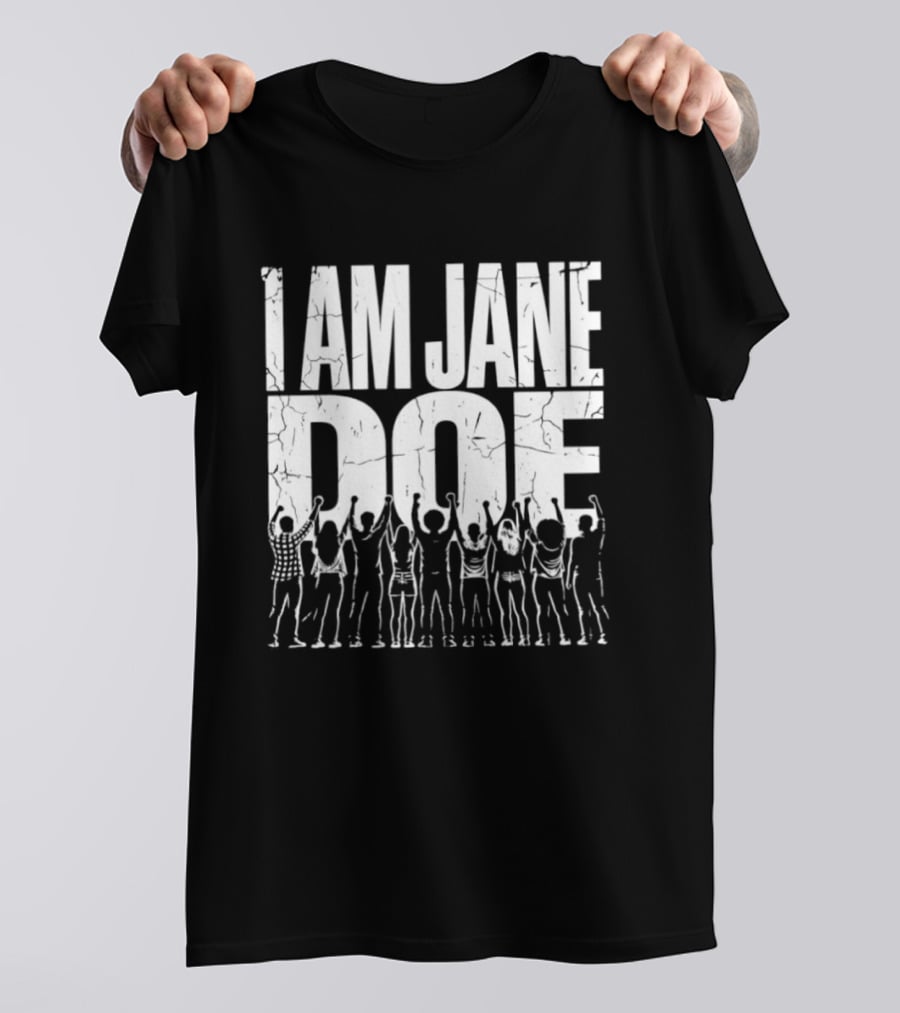 I Am Jane Doe Distressed Activism Protest Unity T-Shirt