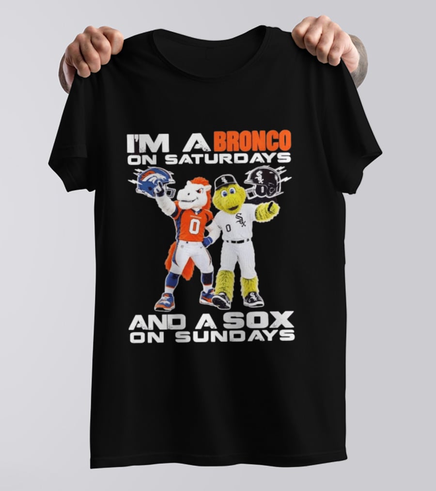 I'm A Bronco On Saturdays And A Sox On Sundays With Team Mascots T-Shirt