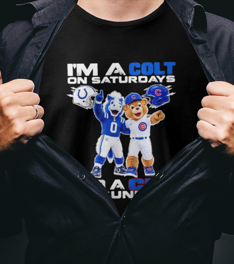 I'm A Colt On Saturdays And A Cub On Sundays Indianapolis Chicago Mascots T-Shirt