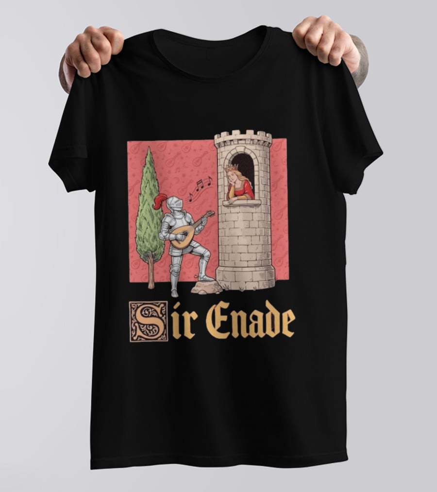 Sir Enade Knight Serenading Queen From Tower T-Shirt