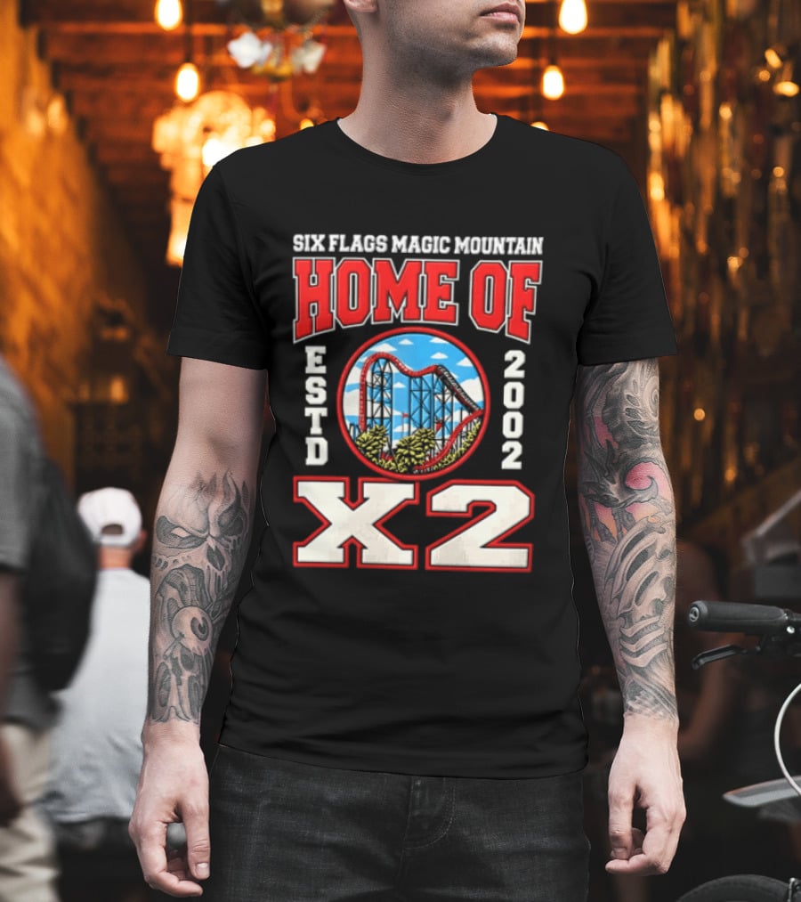 Six Flags Magic Mountain Home Of X2 Estd 2002 Roller Adventure Thrills T-Shirt
