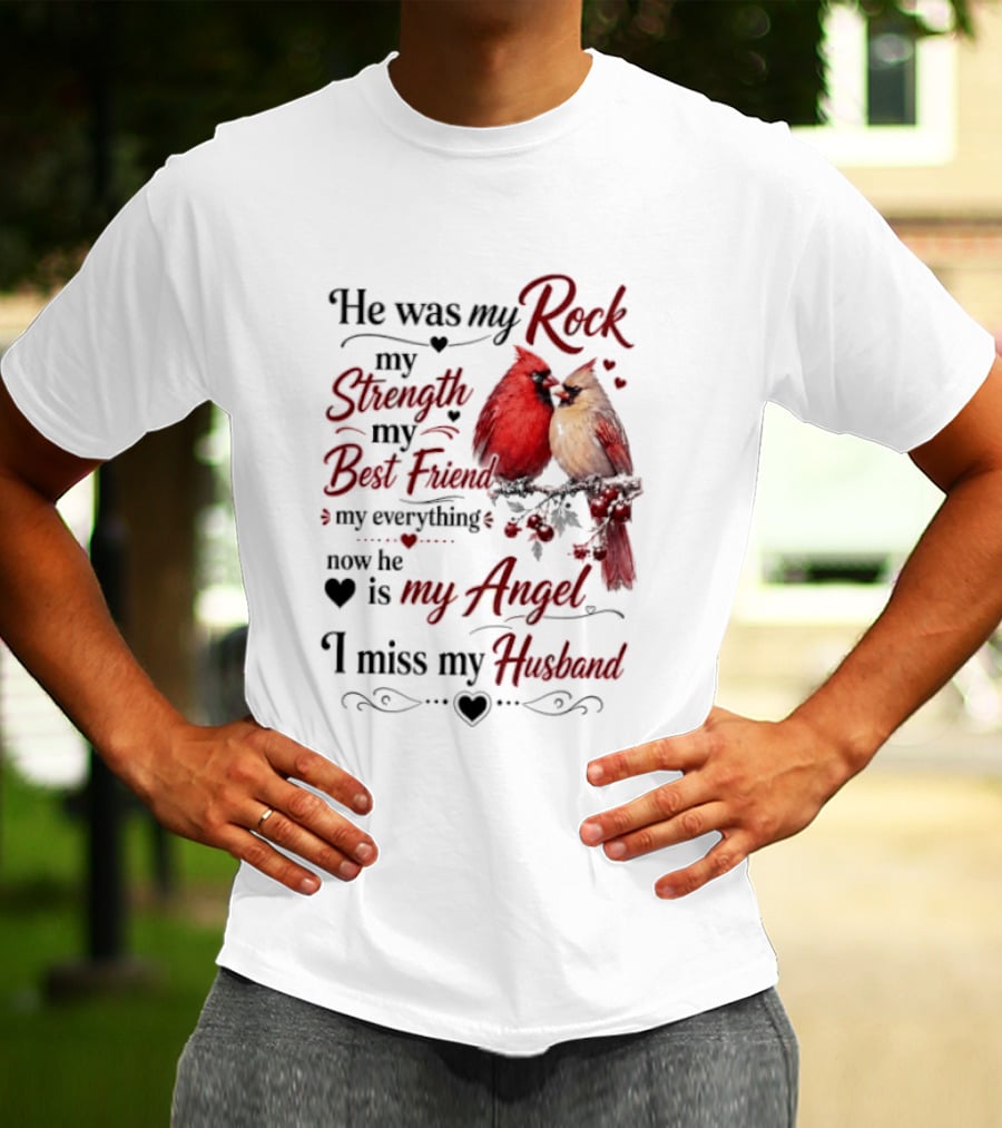 He Was My Rock My Strength My Best Friend My Everything Now He Is My Angel I Miss My Husband T-Shirt