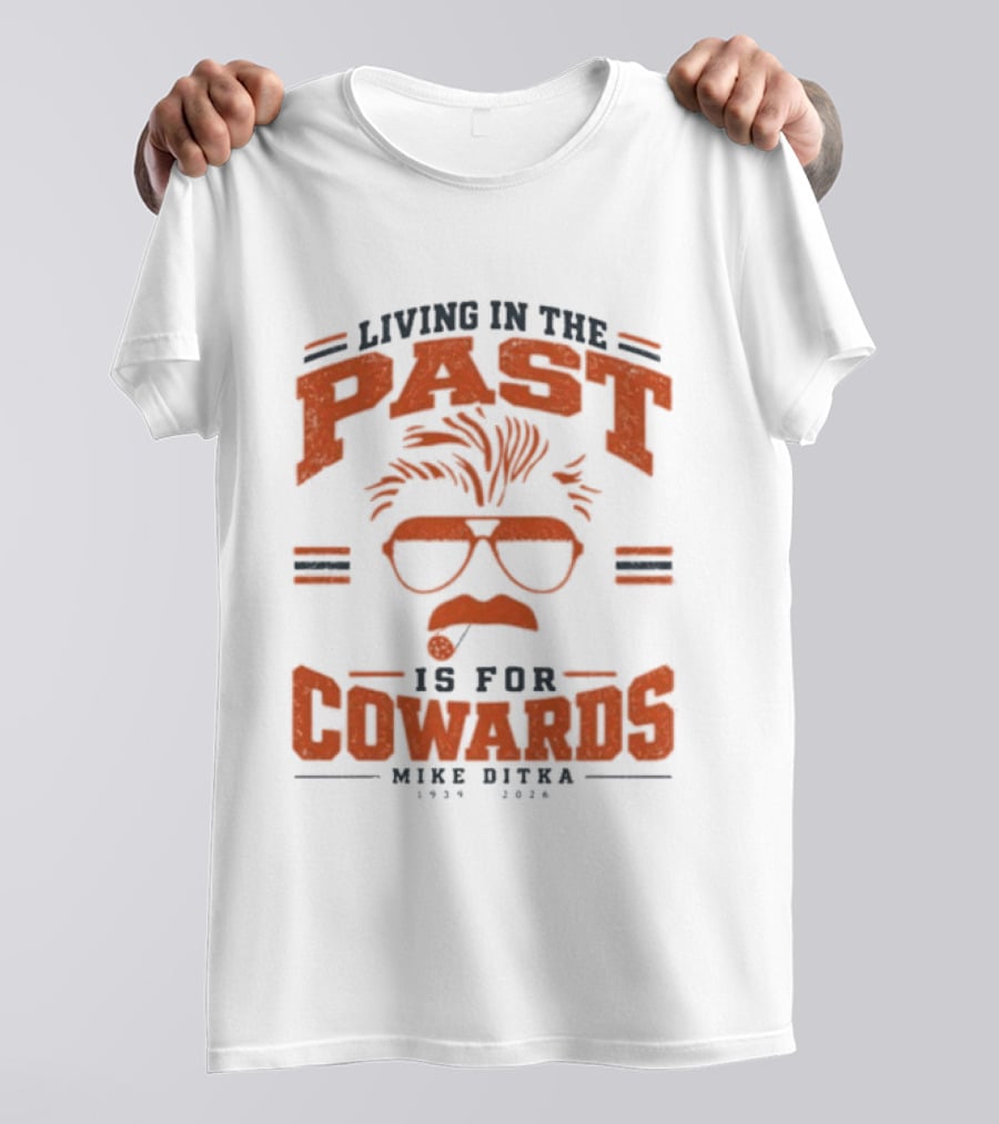 Living In The Past Is For Cowards Mike Ditka 1939 2026 Vintage Sunglasses And Mustache T-Shirt