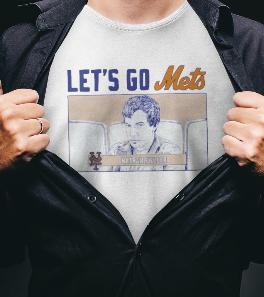 LET'S GO Mets Nathan Fielder NY Mets T-Shirt