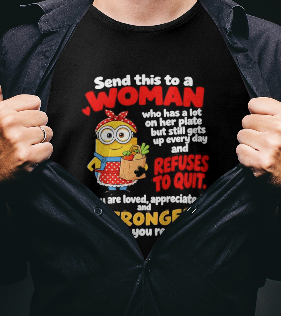 Send This To A Woman With A Lot On Her Plate Loved Appreciated Stronger Than You Realize T-Shirt
