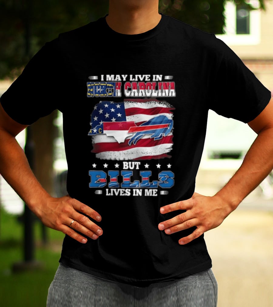 I May Live In North Carolina But Bills Lives In Me Buffalo Bills Flag Map USA T-Shirt