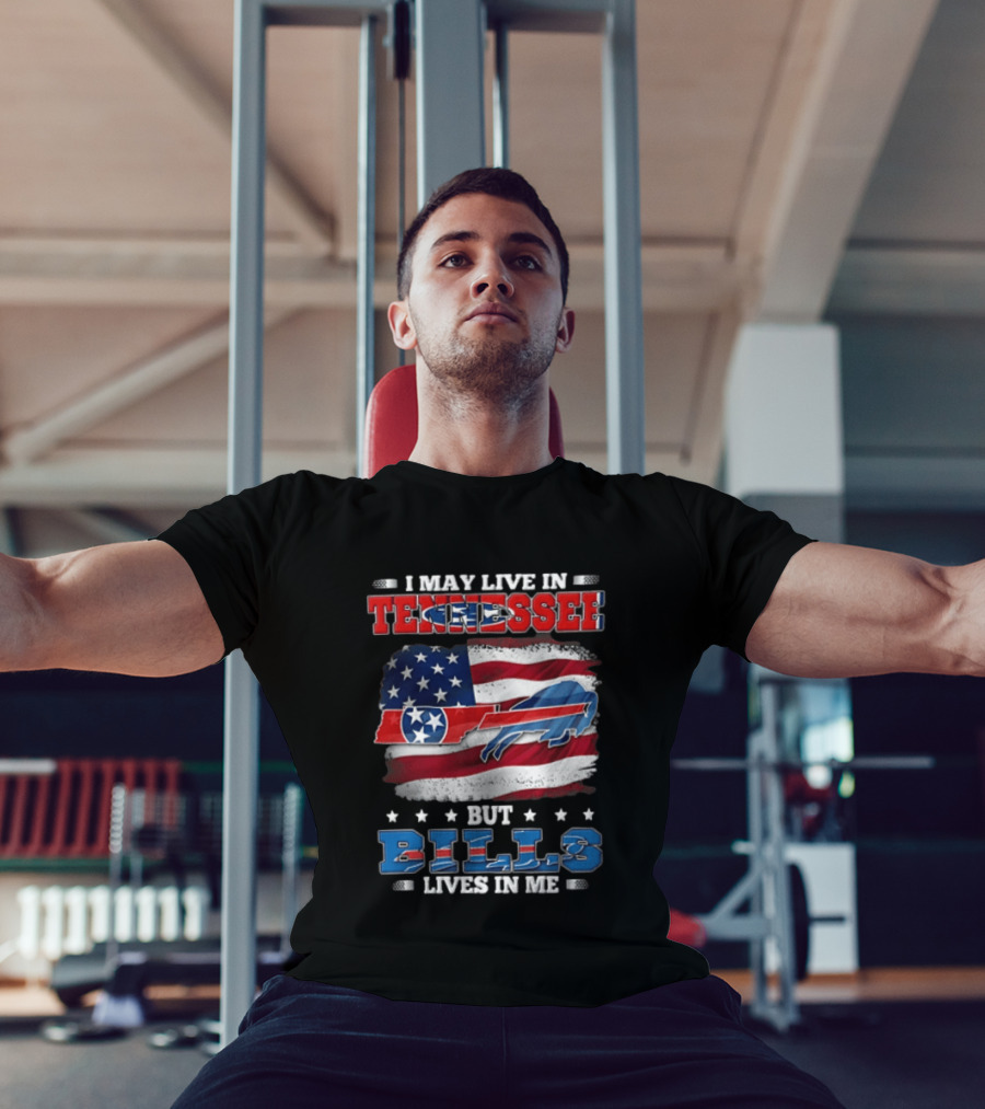 I May Live In Tennessee But Bills Lives In Me Buffalo Bills USA Flag T-Shirt