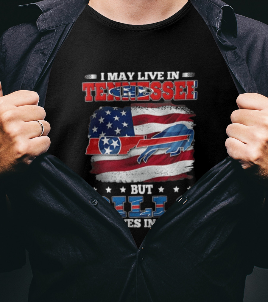 I May Live In Tennessee But Bills Lives In Me Buffalo Bills USA Flag T-Shirt