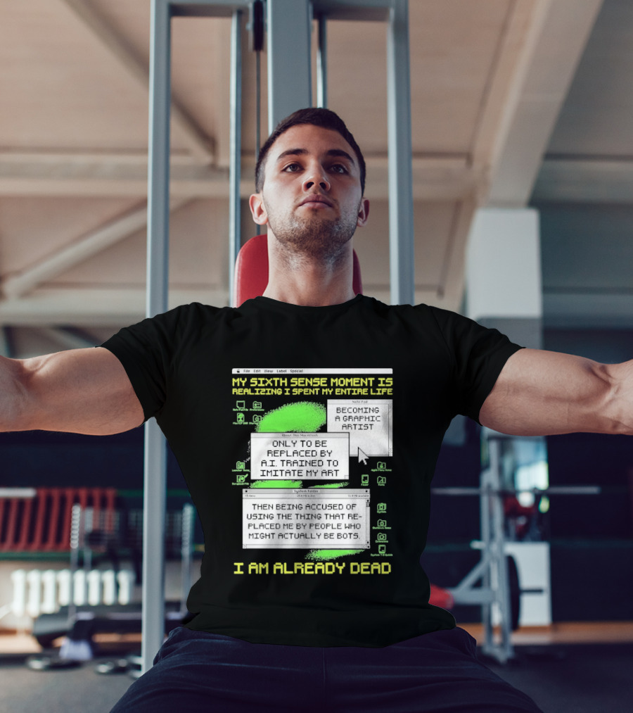 My Sixth Sense Moment Is Realizing I Spent My Entire Life I Am Already Dead T-Shirt