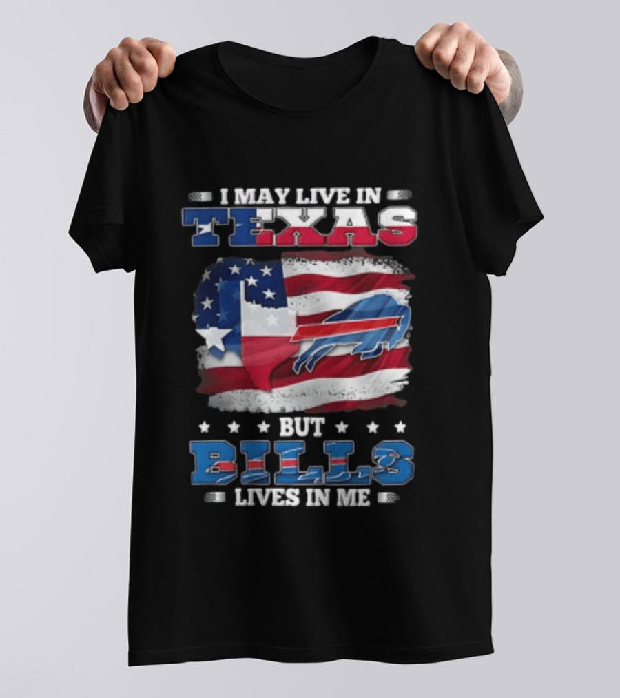 I May Live In Texas But Bills Lives In Me Buffalo Bills Flag T-Shirt