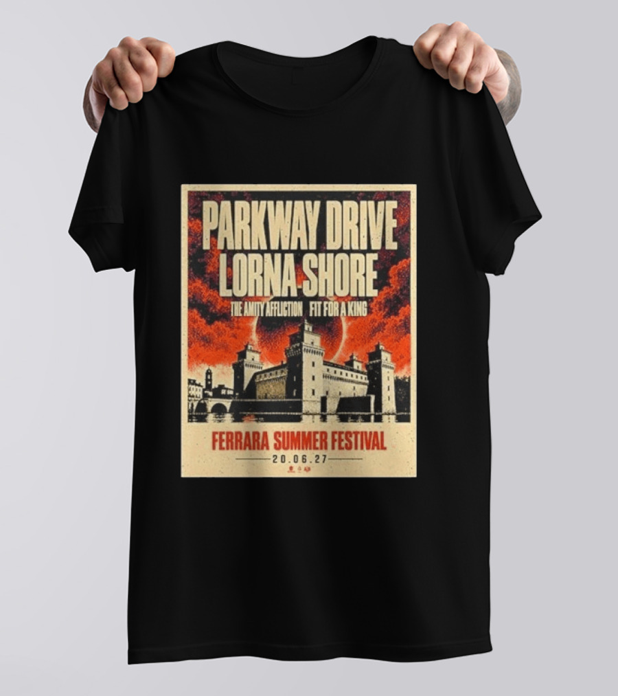 Ferrara Summer Festival 2027 Parkway Drive Lorna Shore The Amity Affliction Fit For A King June 20 Event T-Shirt