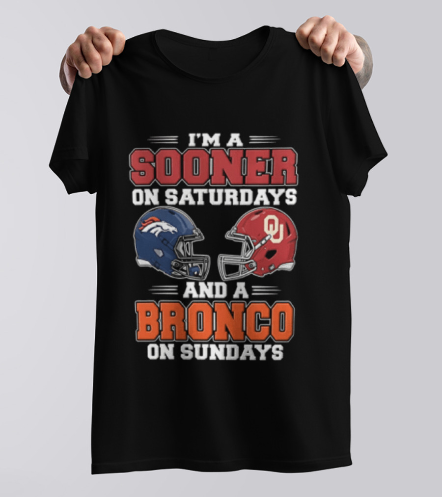 I'm A Sooner On Saturdays And A Bronco On Sundays Oklahoma OU Football Denver NFL T-Shirt