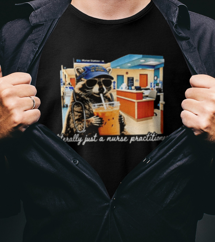 Raccoon Literally Just A Nurse Practitioner In Hospital Setting T-Shirt