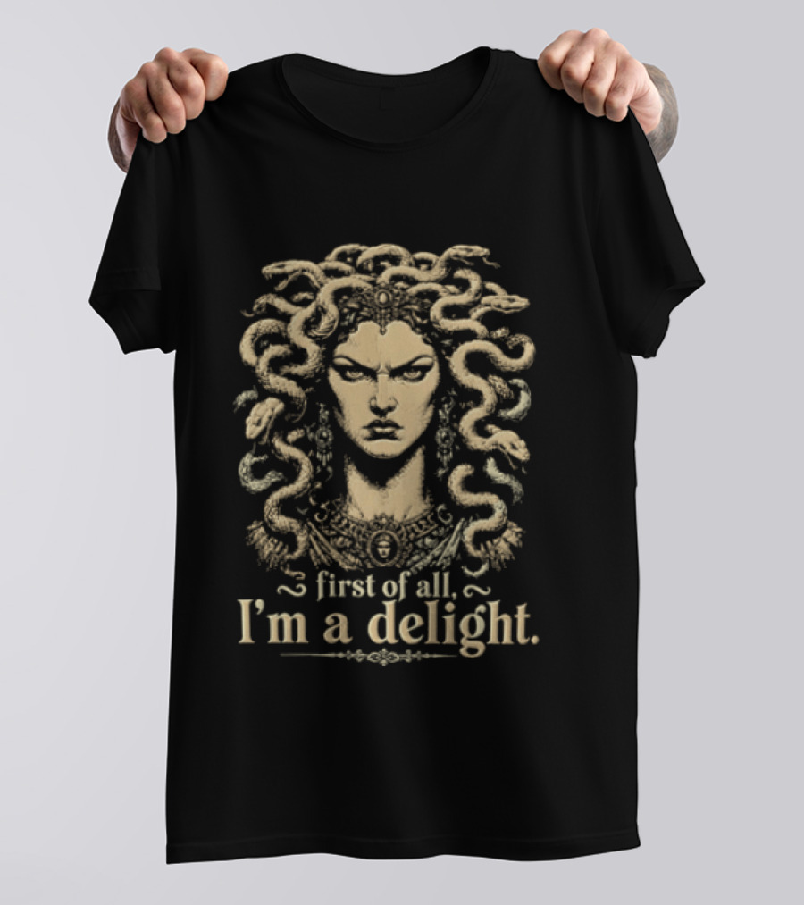 Medusa First Of All I'm A Delight Legendary Greek Mythology Figure T-Shirt