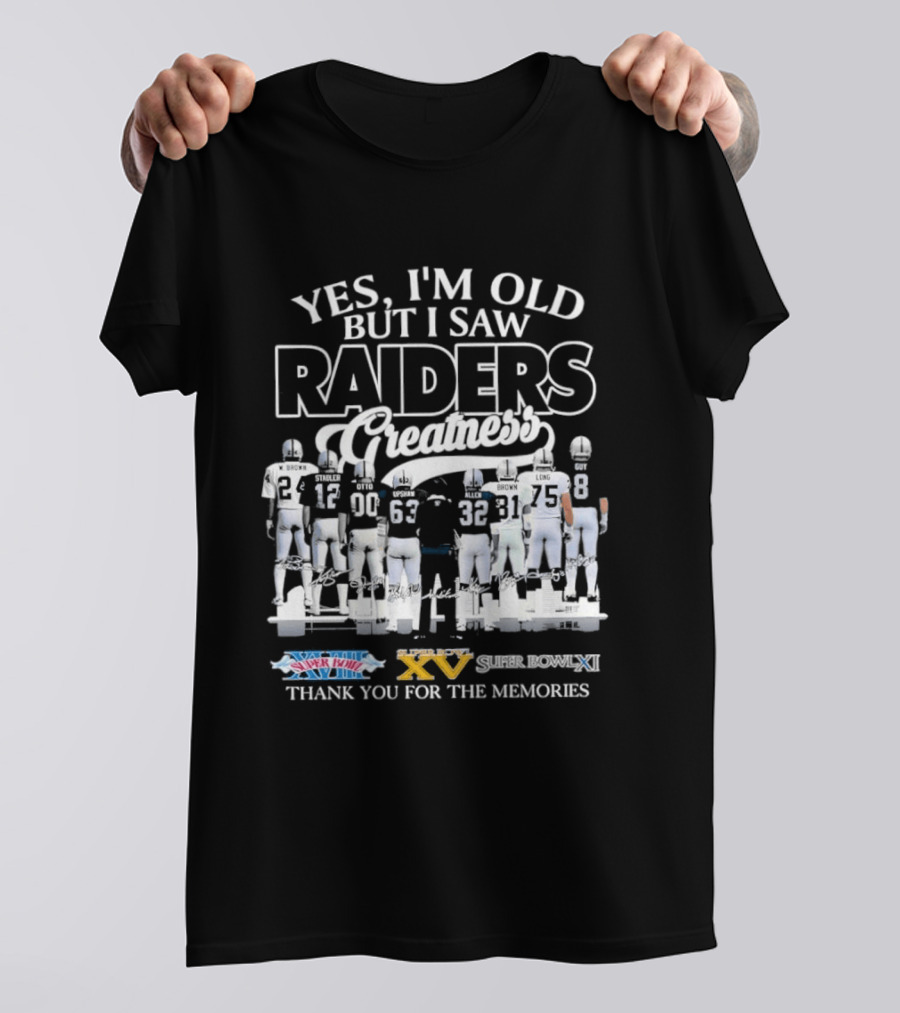 Yes I'm Old But I Saw Raiders Greatness Super Bowl Champions Thank You For The Memories T-Shirt