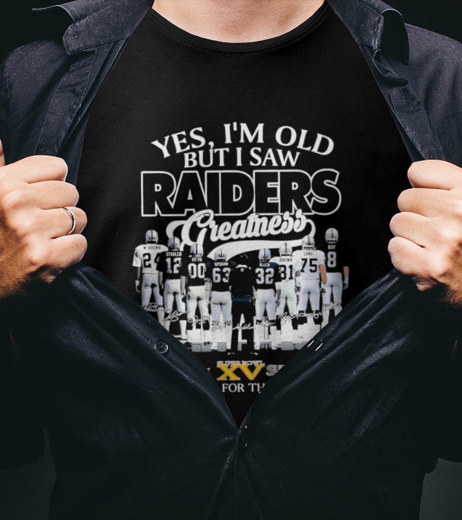Yes I'm Old But I Saw Raiders Greatness Super Bowl Champions Thank You For The Memories T-Shirt