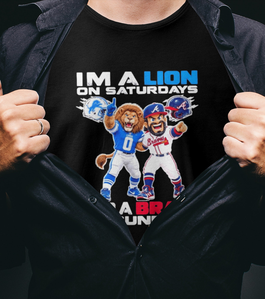 Lion On Saturdays Brave On Sundays Detroit Lions Atlanta Braves Sports Fan T-Shirt