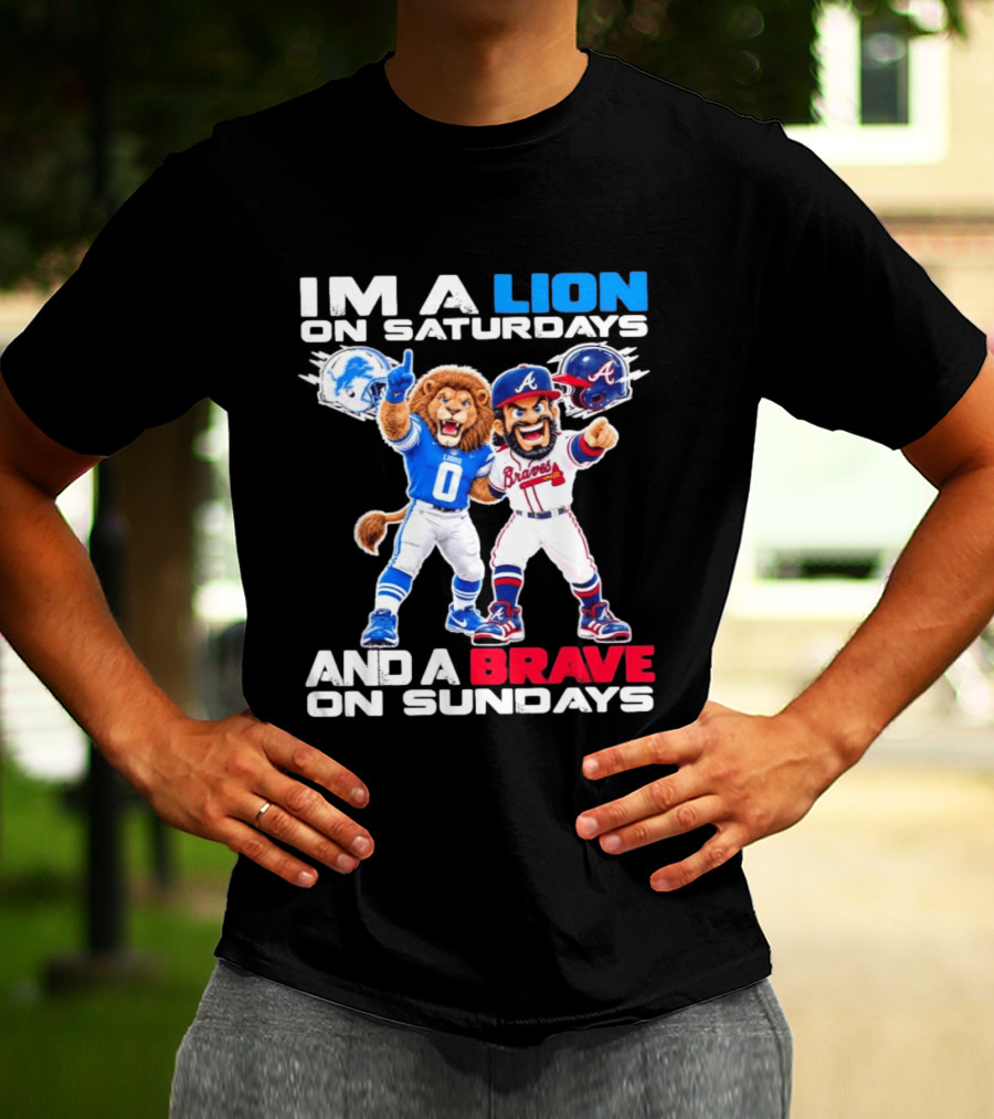 Lion On Saturdays Brave On Sundays Detroit Lions Atlanta Braves Sports Fan T-Shirt