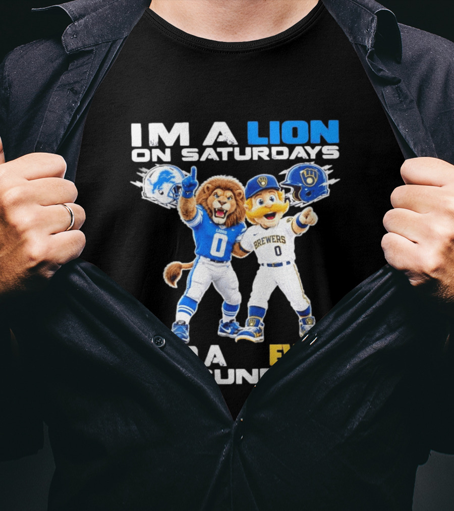 I'm A Lion On Saturdays And A Brewer On Sundays Detroit Lions Milwaukee Brewers Sports Fan T-Shirt