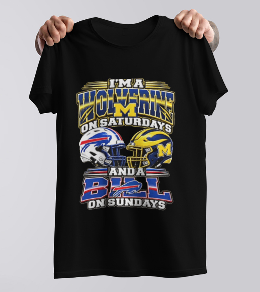 I'm A Wolverine On Saturdays Michigan M On Sundays Bills T-Shirt