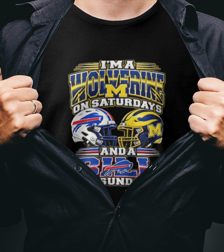 I'm A Wolverine On Saturdays Michigan M On Sundays Bills T-Shirt