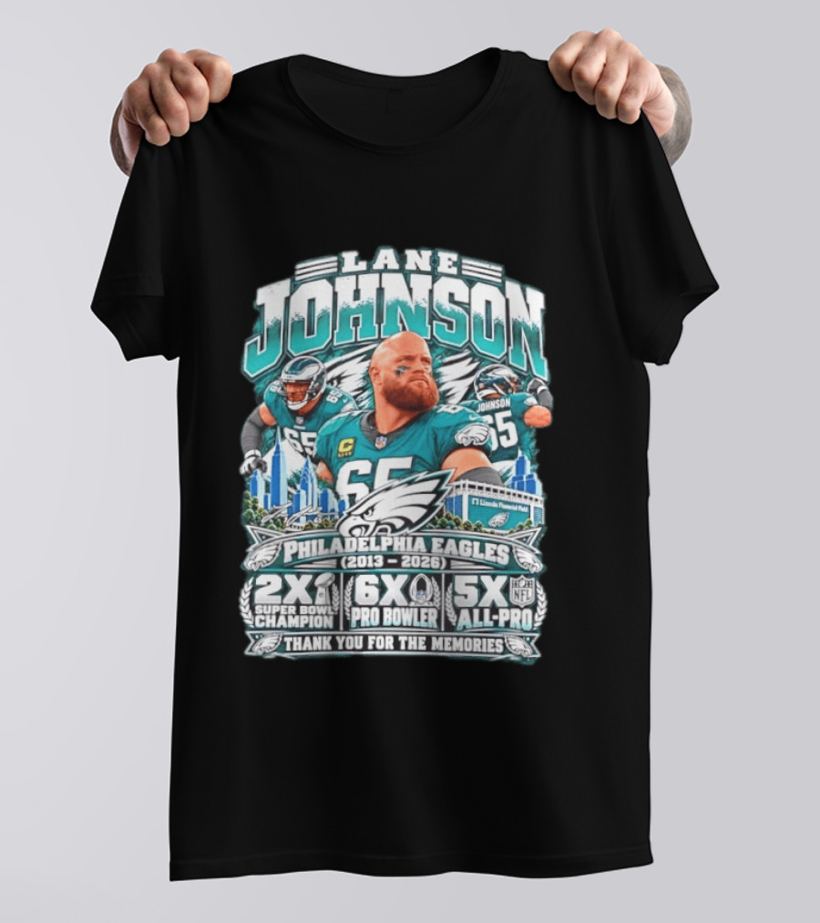 Lane Johnson Philadelphia Eagles 2013 2026 2x Super Bowl Champion 6x Pro Bowler 5x All Pro Thank You For The Memories T-Shirt