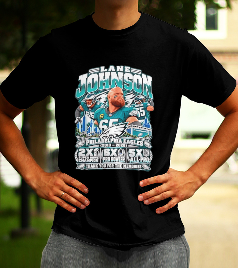 Lane Johnson Philadelphia Eagles 2013 2026 2x Super Bowl Champion 6x Pro Bowler 5x All Pro Thank You For The Memories T-Shirt