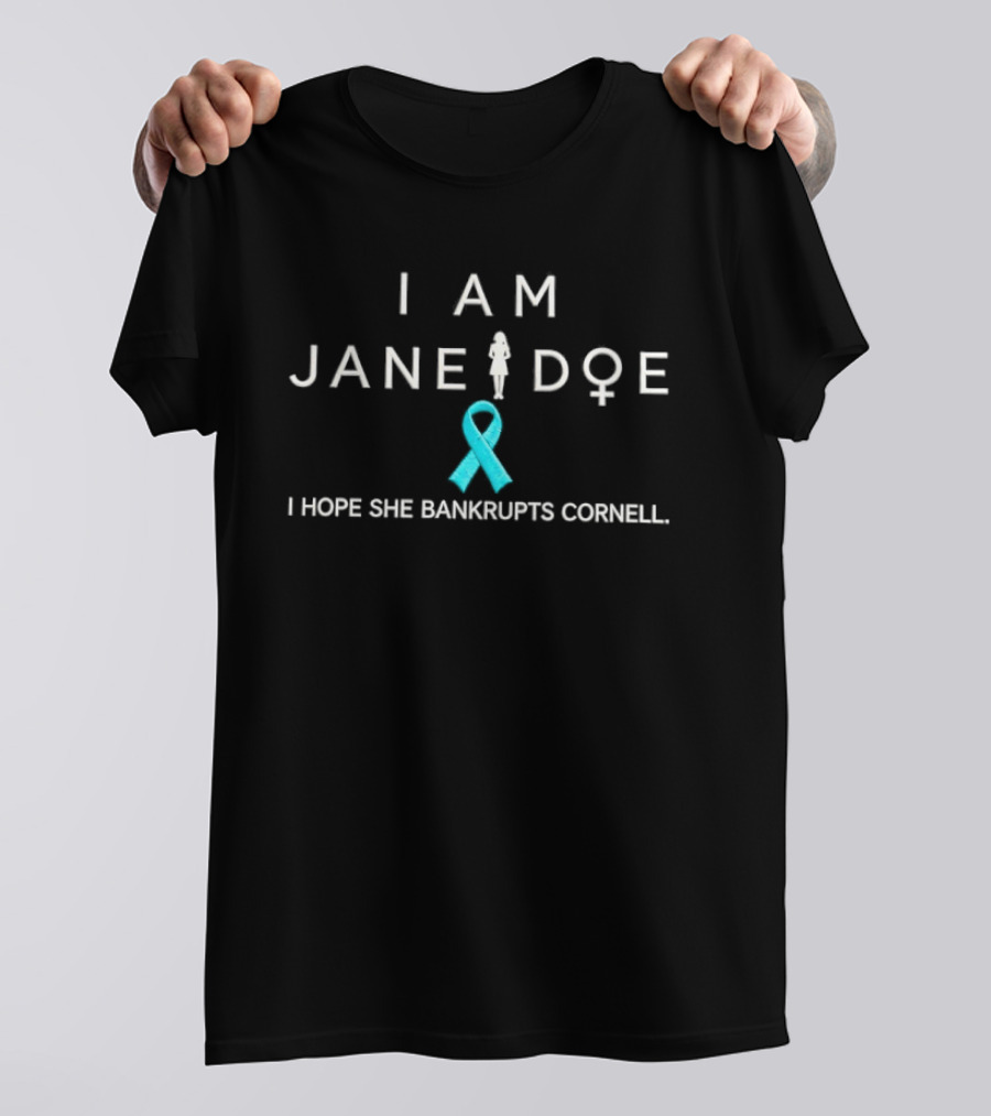 I Am Jane Doe Hope She Bankrupts Cornell Teal Ribbon T-Shirt