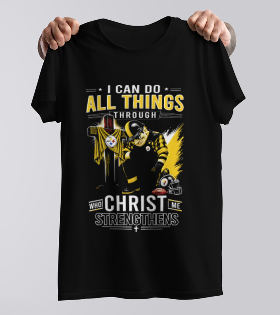 I Can Do All Things Through Christ Who Strengthens Pittsburgh Steelers T-Shirt