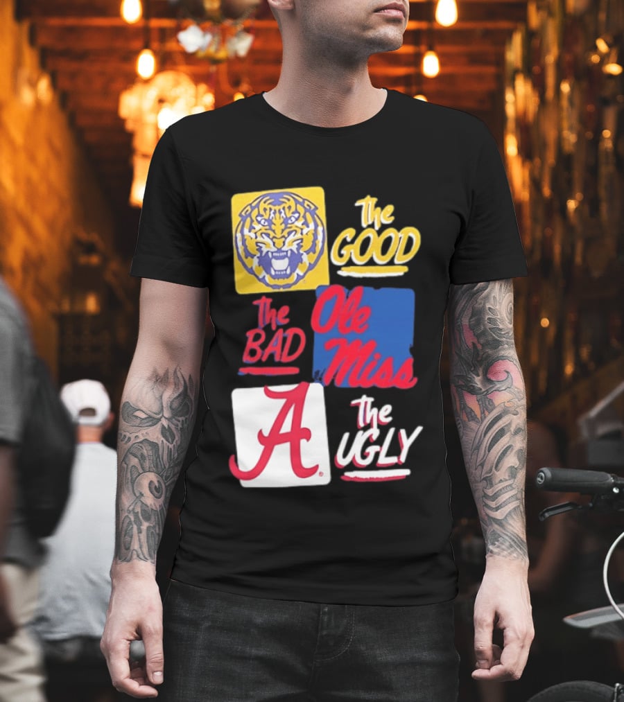 LSU Tigers The Good Ole Miss The Bad Alabama The Ugly T-Shirt