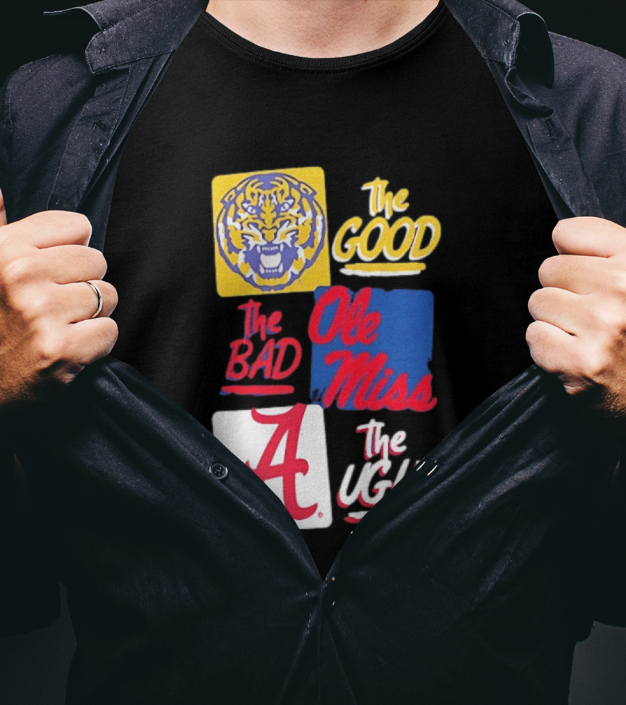 LSU Tigers The Good Ole Miss The Bad Alabama The Ugly T-Shirt